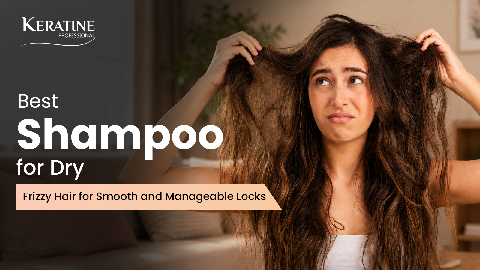 Best Shampoo for Dry Frizzy Hair for Smooth and Manageable Locks