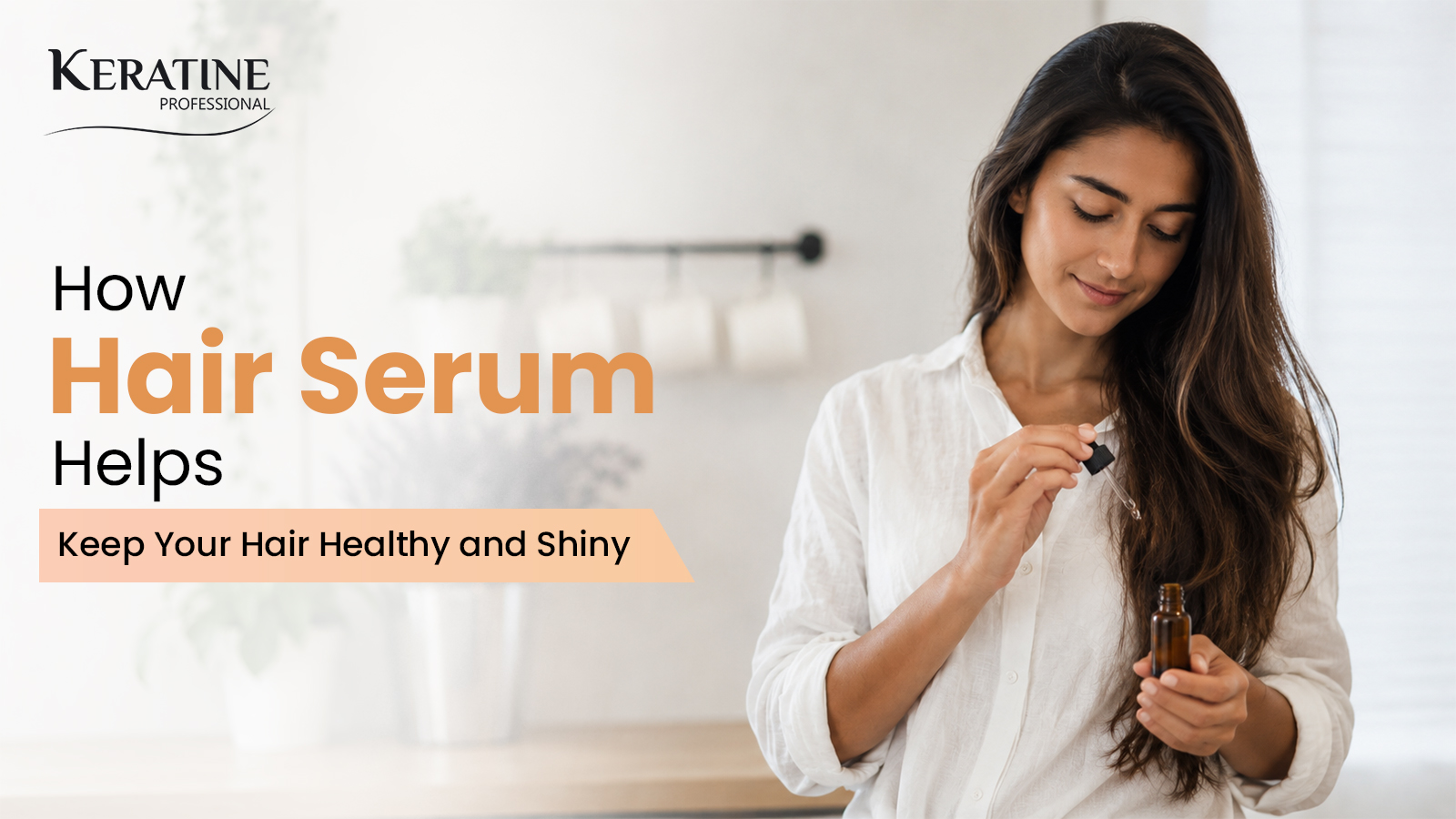 How Hair Serum Helps Keep Your Hair Healthy and Shiny