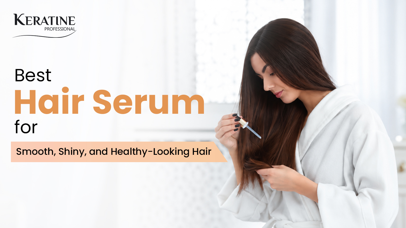 Best Hair Serum for Smooth, Shiny, and Healthy-Looking Hair