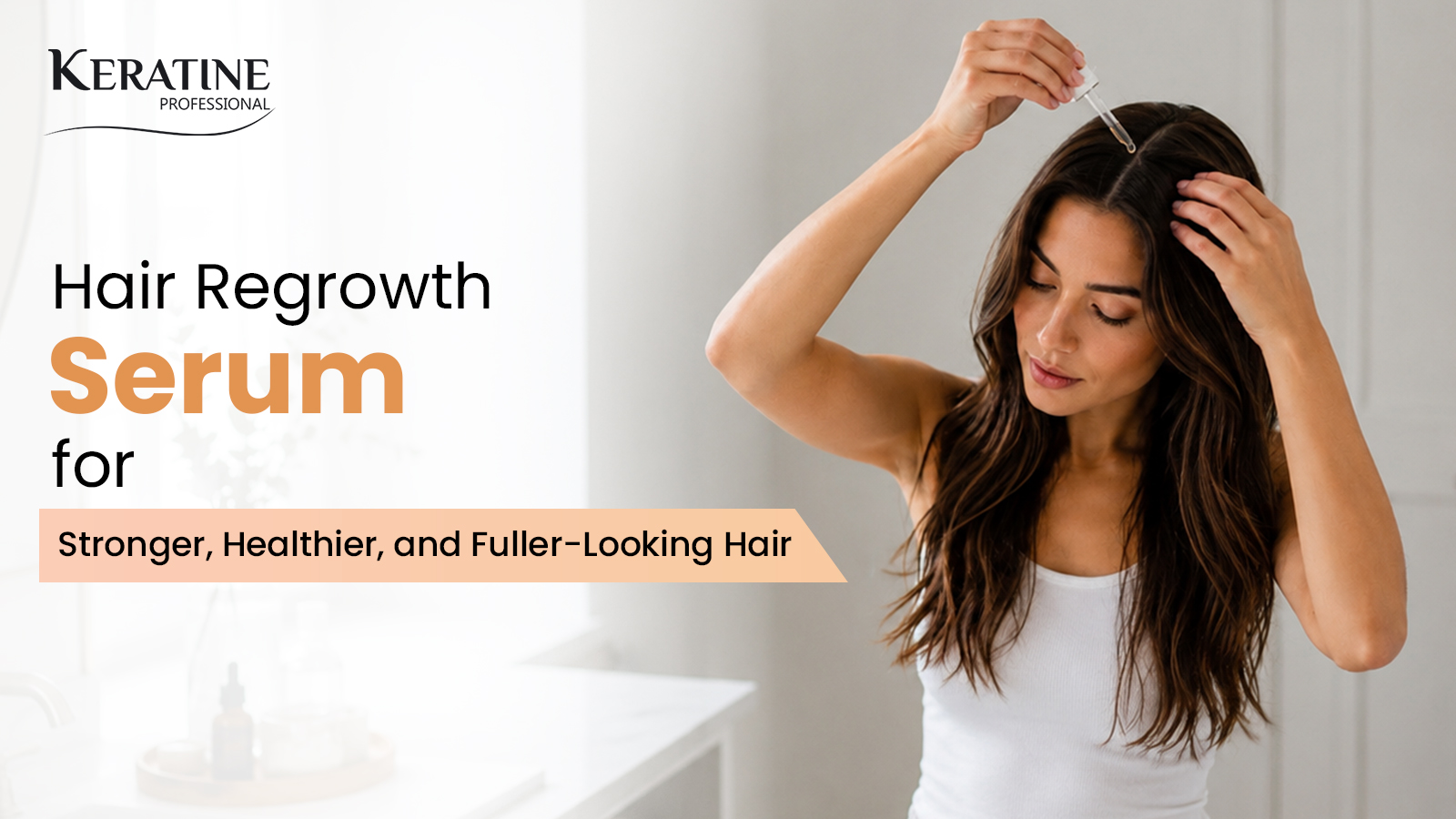 Hair Regrowth Serum for Stronger, Healthier, and Fuller-Looking Hair