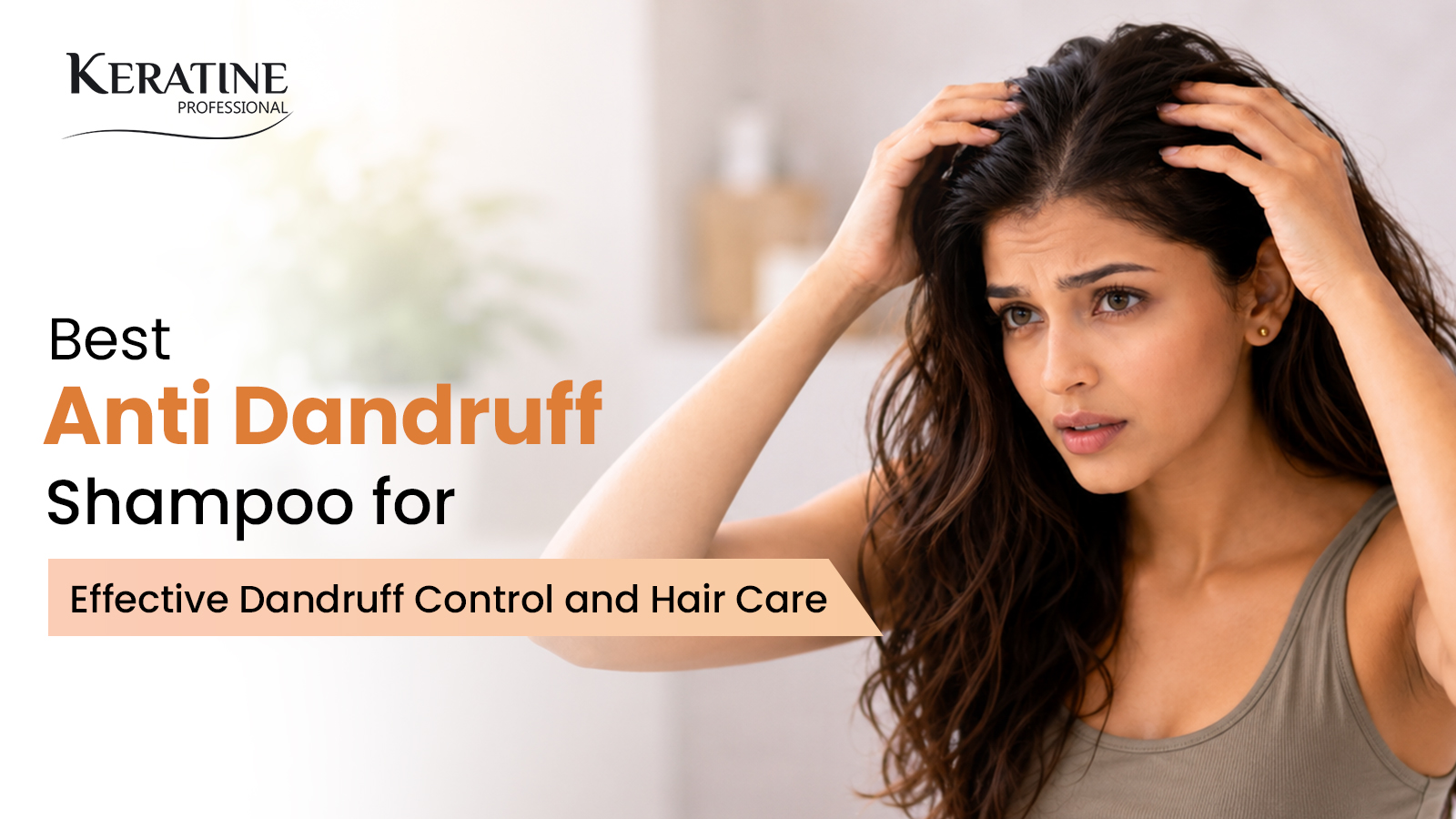 Best Anti Dandruff Shampoo for Effective Dandruff Control and Hair Care