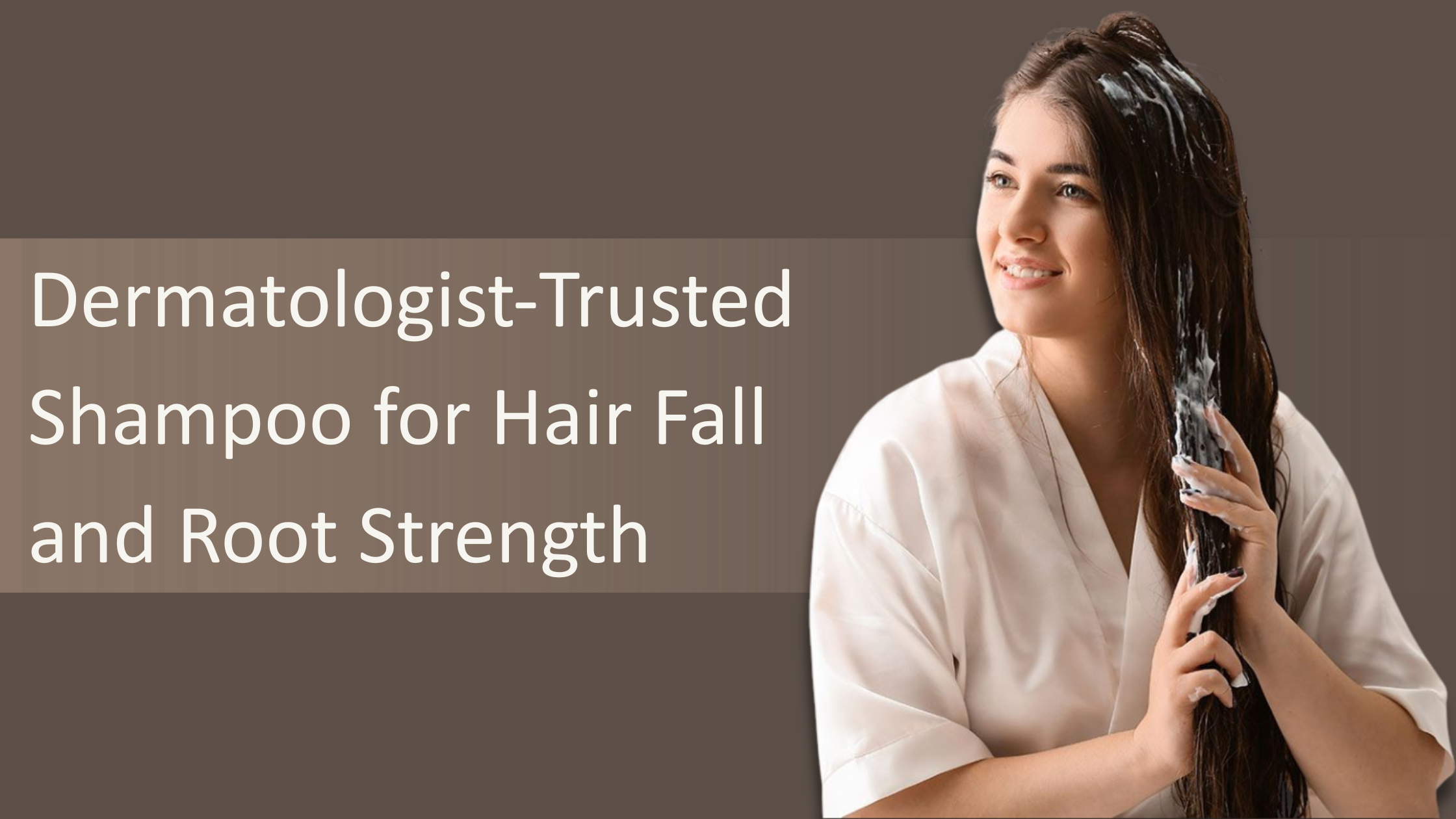 Dermatologist-Trusted Shampoo for Hair Fall and Root Strength