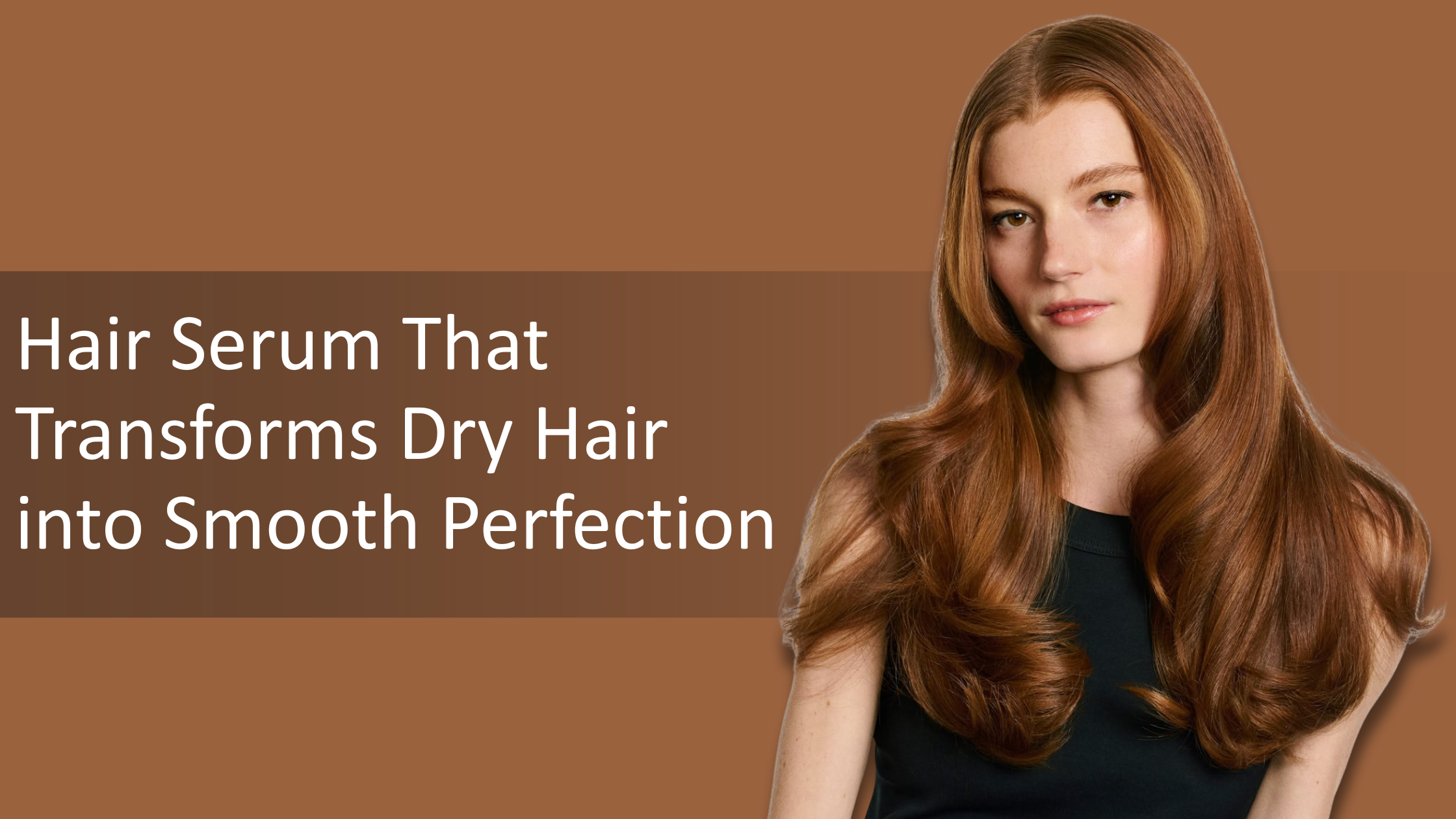 Hair Serum That Transforms Dry Hair into Smooth Perfection
