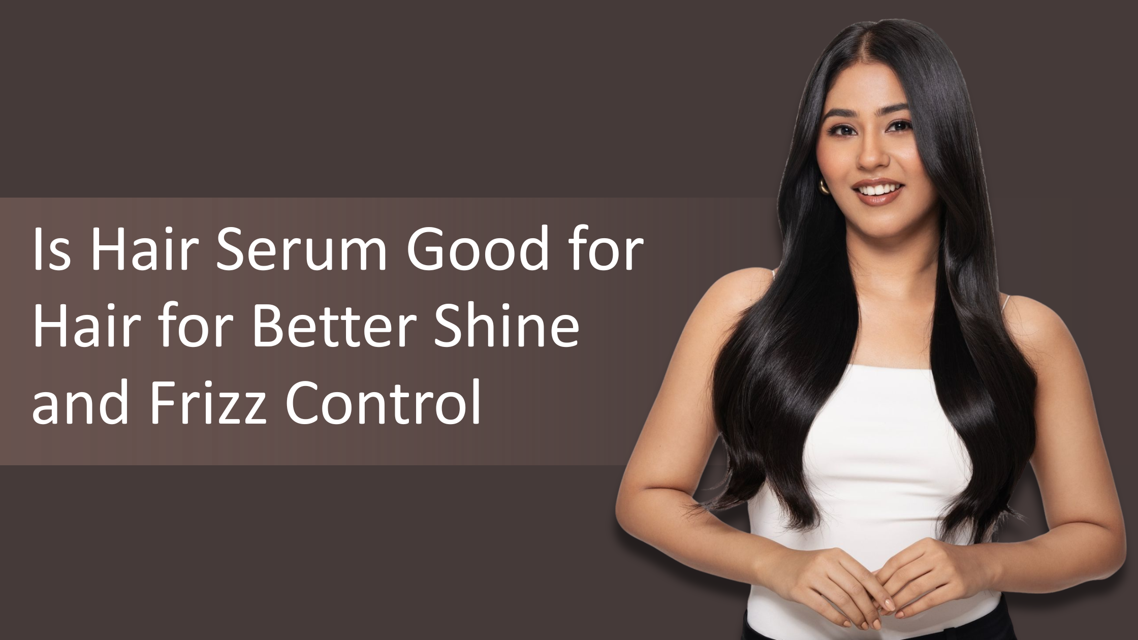 Is Hair Serum Good for Hair for Better Shine and Frizz Control