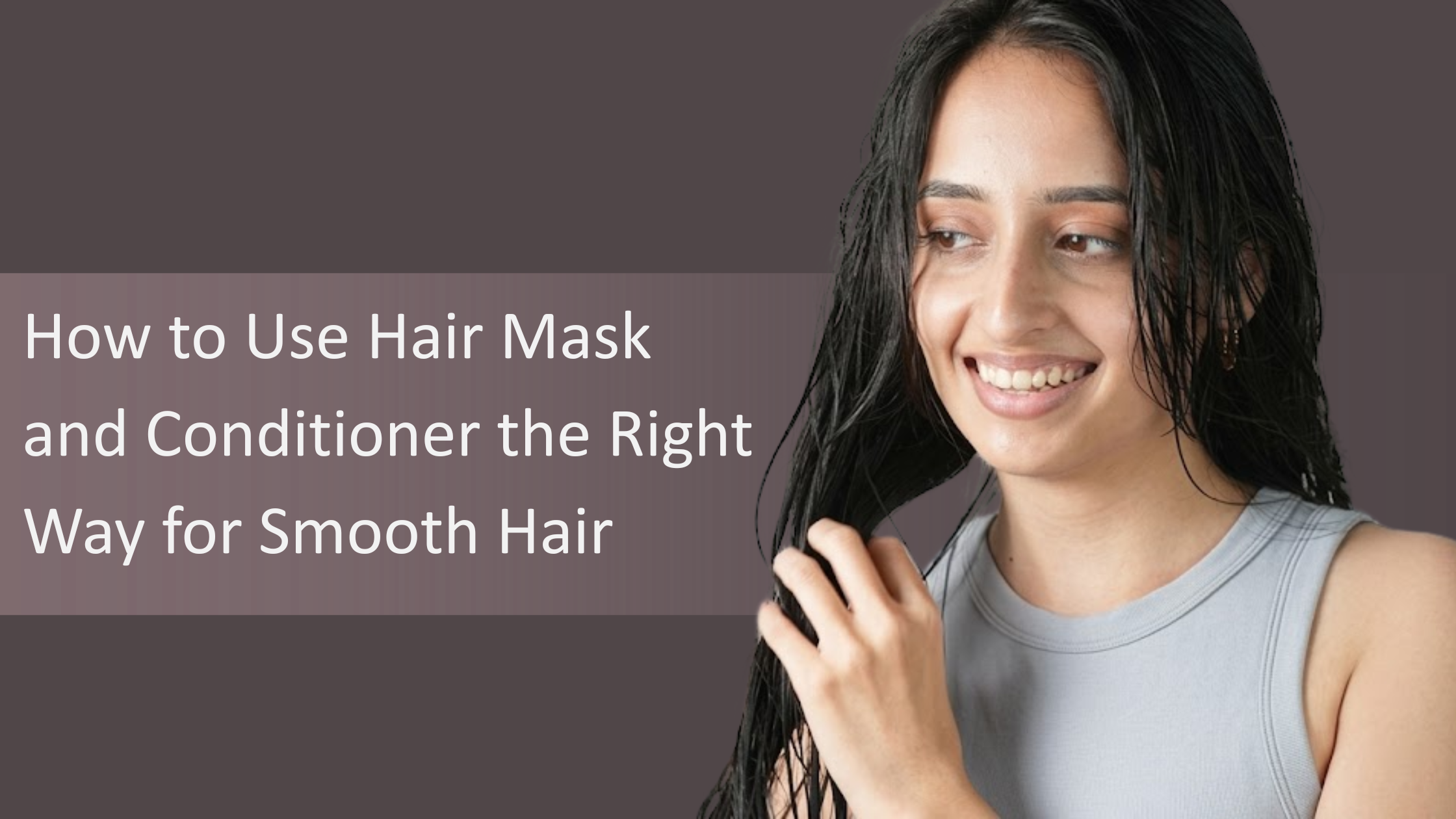 How to Use Hair Mask and Conditioner the Right Way for Smooth Hair