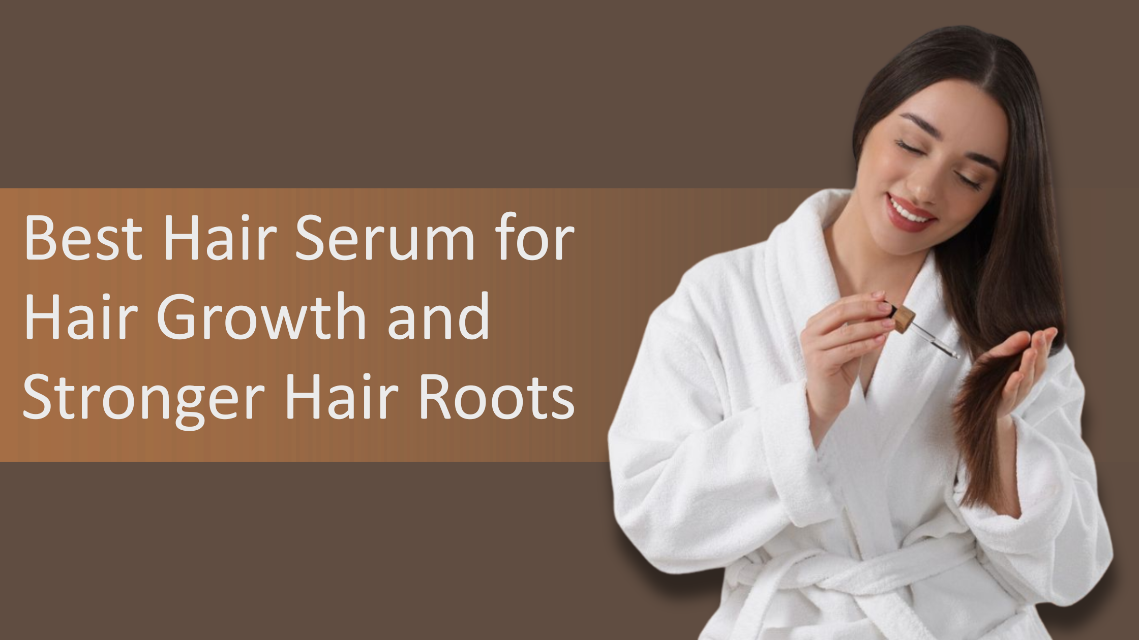 Best Hair Serum for Hair Growth and Stronger Hair Roots