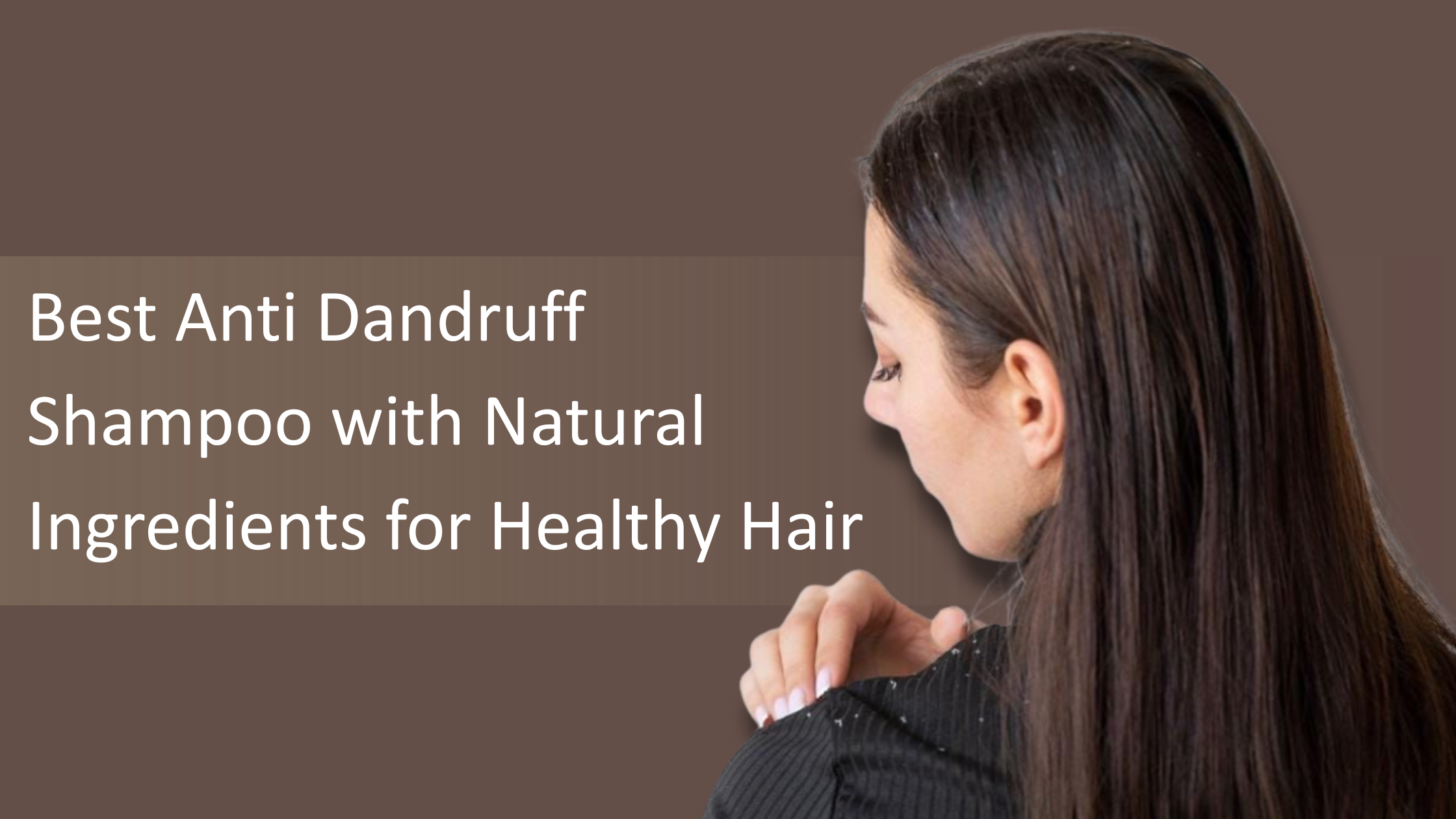 Best Anti Dandruff Shampoo with Natural Ingredients for Healthy Hair
