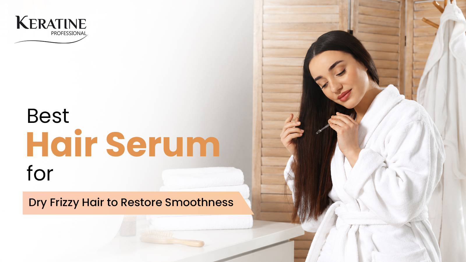 Best Hair Serum for Dry Frizzy Hair to Restore Smoothness