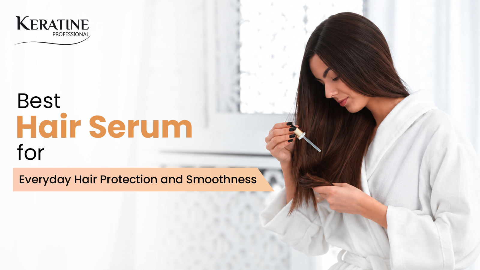 Best Hair Serum for Everyday Hair Protection and Smoothness