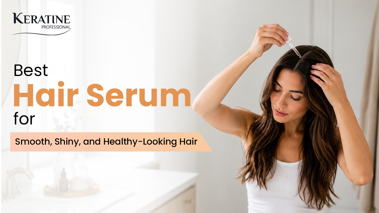 Hair Serum for Smooth, Shiny, and Healthy-Looking Hair
